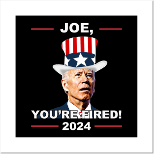 Joe You're Fired Anti-Biden Election 2024 4th July Posters and Art